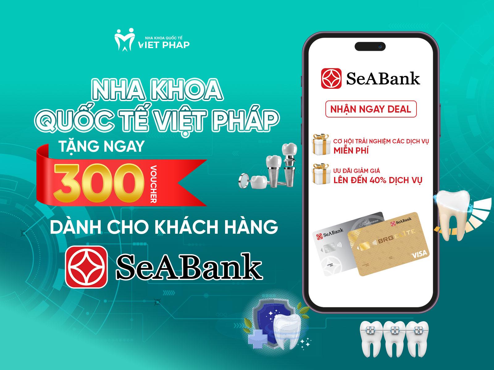 Nha khoa Quốc Tế Việt Pháp tặng 300 voucher cho khách hàng SeABank