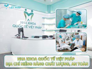 Nha khoa Quốc Tế Việt Pháp - Địa chỉ niềng răng uy tín