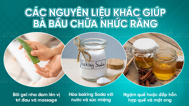 Các nguyên liệu khác giúp bà bầu chữa nhức răng