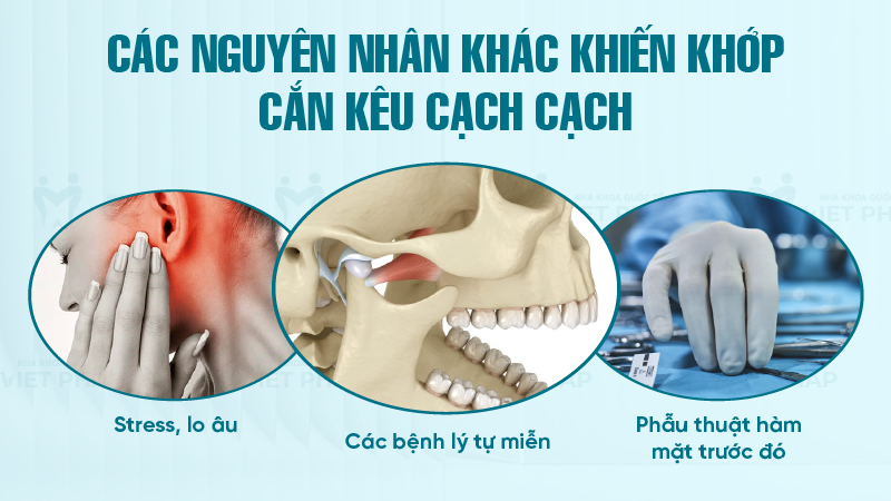 Nguyên nhân khác khiến khớp cắn kêu cạch cạch