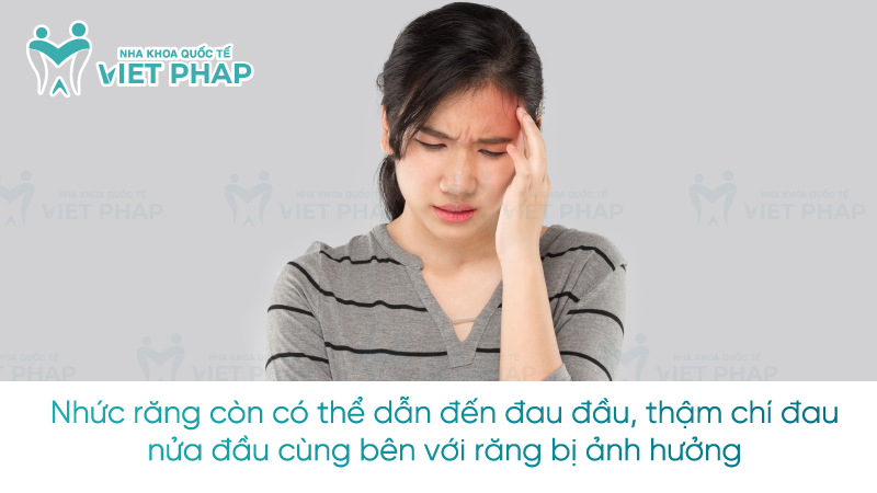 Nhuc rang dau nua dau phai lam sao 1 Nhức răng còn có thể dẫn đến đau đầu, thậm chí đau nửa đầu cùng bên với răng bị ảnh hưởng