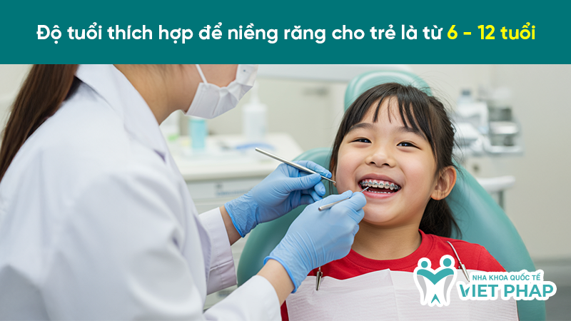 Độ tuổi thích hợp để niềng răng cho trẻ là từ 6 - 12 tuổi 
