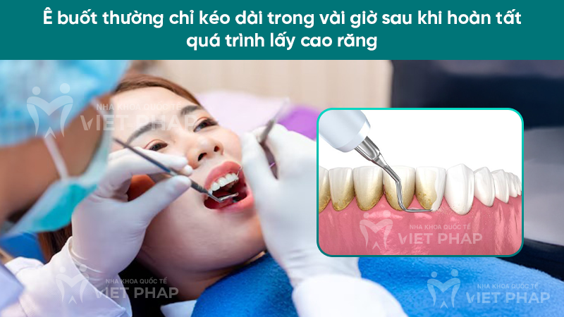 lay cao rang xong bi e buot 3 Ê buốt thường chỉ kéo dài trong vài giờ sau khi hoàn tất quá trình lấy cao răng