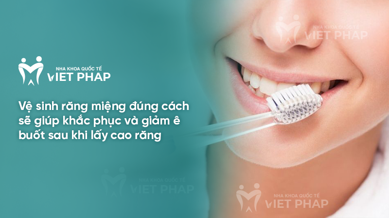 lay cao rang xong bi e buot 4.2 Vệ sinh răng miệng đúng cách sẽ giúp khắc phục và giảm ê buốt sau khi lấy cao răng
