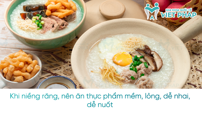 Khi niềng răng, nên ăn thực phẩm mềm, lỏng, dễ nhai, dễ nuốt