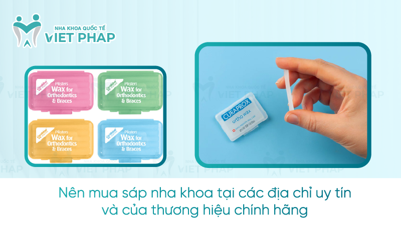 Nên mua sáp nha khoa tại các địa chỉ uy tín và của thương hiệu chính hãng