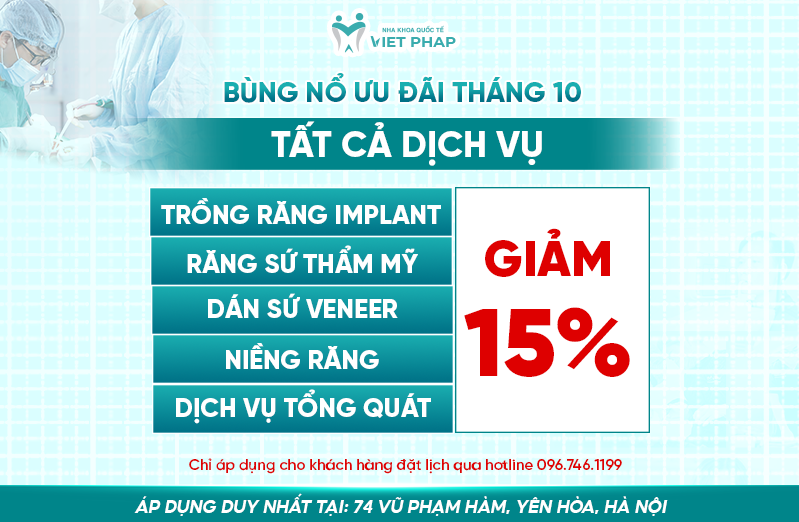 Ưu đãi giảm giá 15% cho tất cả các dịch vụ, miễn phí thăm khám, chụp phim