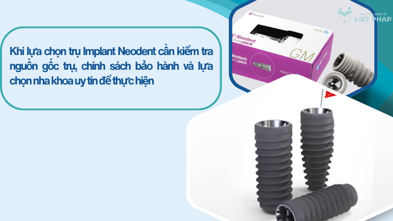 Implant neodent gia bao nhieu nha khoa quoc teviet phap 5 Khi lựa chọn trụ Implant Neodent cần kiểm tra nguồn gốc trụ, chính sách bảo hành và lựa chọn nha khoa uy tín để thực hiện