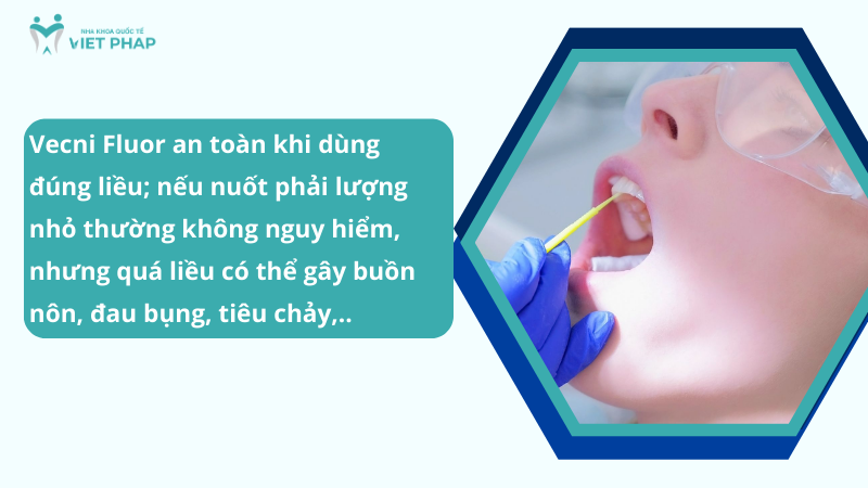 Vecni Fluor an toàn khi dùng đúng liều; nếu nuốt phải lượng nhỏ thường không nguy hiểm, nhưng quá liều có thể gây buồn nôn, đau bụng, tiêu chảy,...