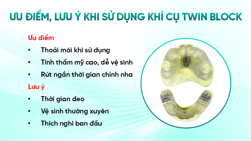 Ưu điểm, lưu ý khi sử dụng khí cụ Twin Block 