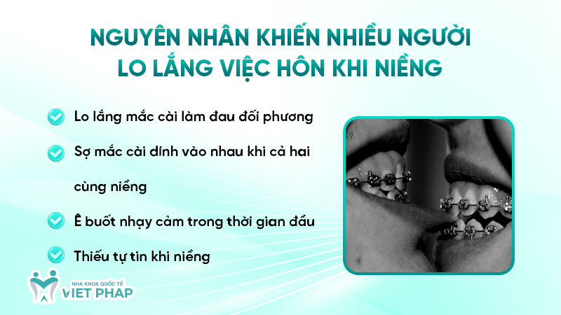 Nguyên nhân khiến nhiều người lo lắng việc hôn khi niềng