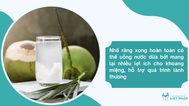 nho rang uong nuoc dua duoc khong Nhổ răng xong hoàn toàn có thể uống nước dừa bởi mang lại nhiều lợi ích cho khoang miệng, hỗ trợ quá trình lành thương