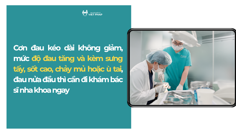 nhuc rang kinh khung phai lam sao 6 Cơn đau kéo dài không giảm, mức độ đau tăng và kèm sưng tấy, sốt cao, chảy mủ hoặc ù tai, đau nửa đầu thì cần đi khám bác sĩ nha khoa ngay