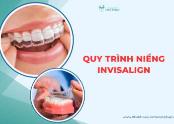 5 Bước quy trình niềng invisalign từ A-Z chuẩn chuyên khoa