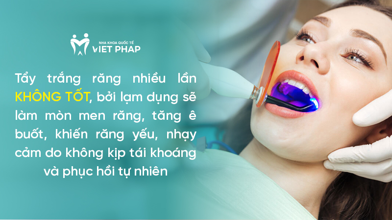 Tẩy trắng răng nhiều lần KHÔNG TỐT, bởi lạm dụng sẽ làm mòn men răng, tăng ê buốt, khiến răng yếu, nhạy cảm do không kịp tái khoáng và phục hồi tự nhiên