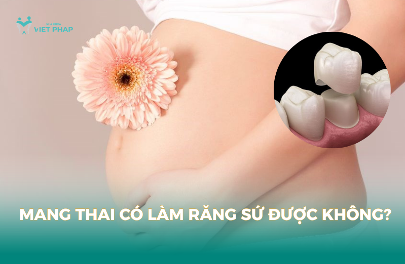 Mang thai có làm răng sứ được không
