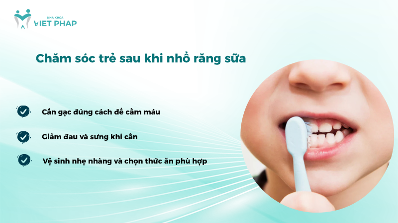 Chăm sóc trẻ sau khi nhổ răng sữa